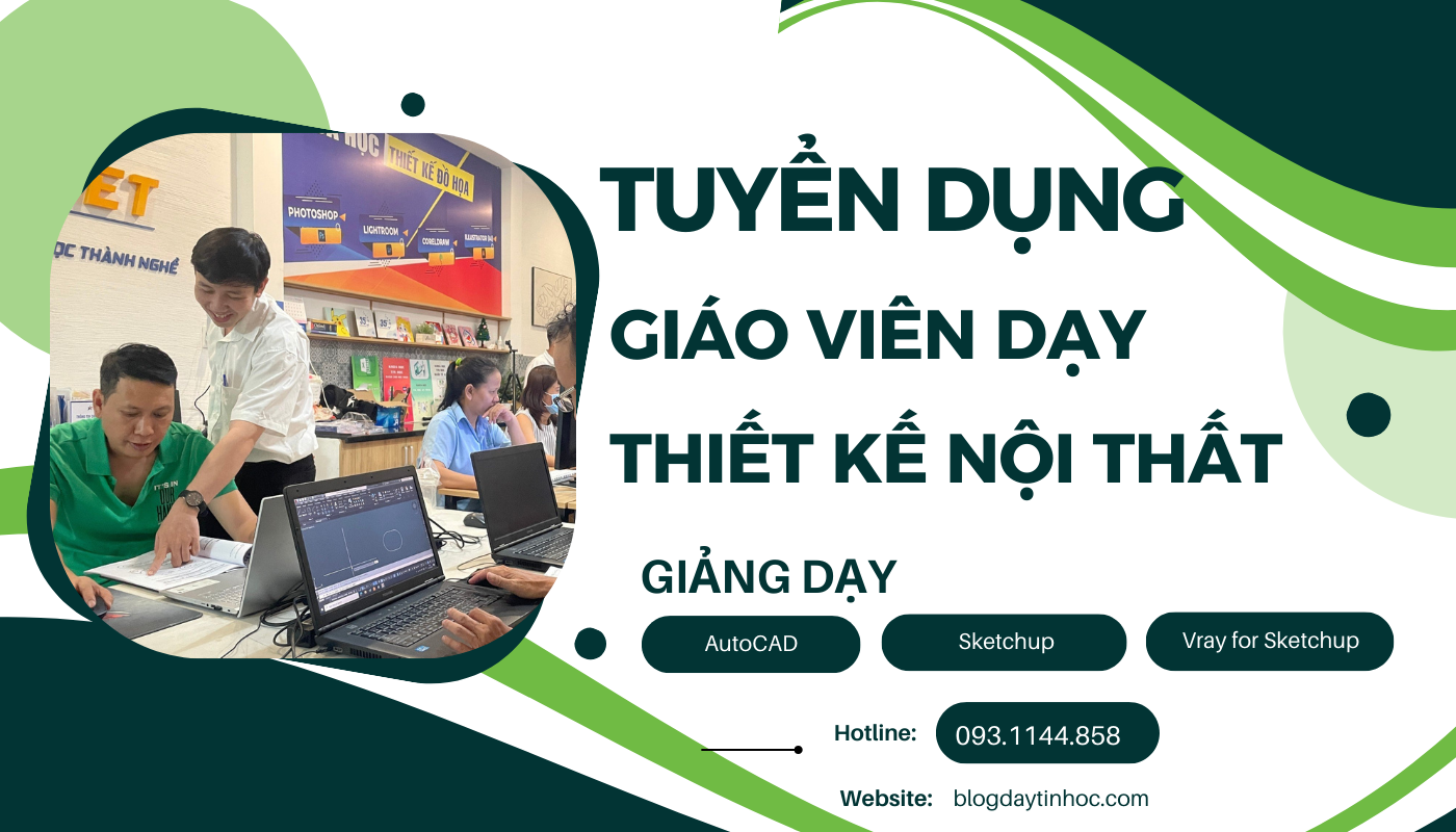 Tuyển Dụng Giáo Viên Dạy Thiết Kế Nội Thất - Tin Học Sao Việt